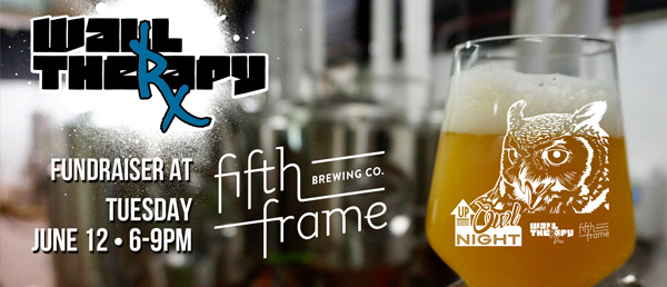 WALL\THERAPY Fundraiser at Fifth Frame Brewing – Tuesday June 12 from 6-9pm